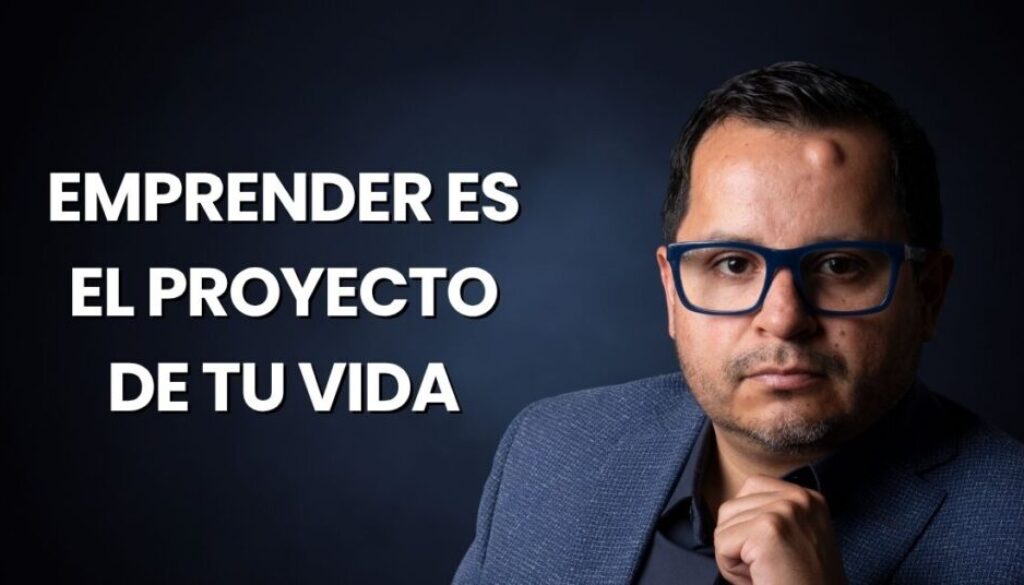 Emprender es tu mas grande proyecto de vida blog Edmund Mejia